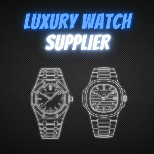 Luxury Watch Supplier
